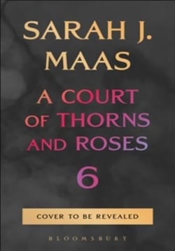A court of thorns and roses book 6