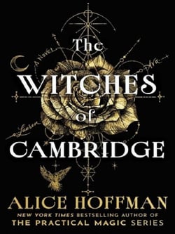 The Witches of Cambridge : The brand-new magical series from the author of Practical Magic