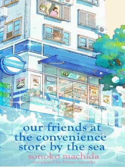 The Our Friends at the Convenience Store by the Sea