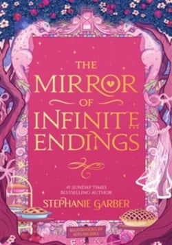 The Mirror of Infinite Endings : The highly anticipated return to the No. 1 Sunday Times bestselling Once Upon a Broken Heart series and the epic love story of Jacks and Evangeline