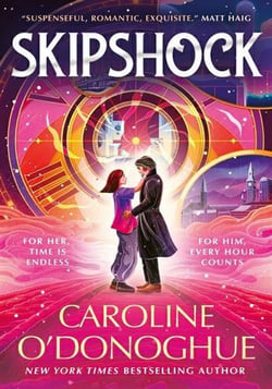 Skipshock : A genre-blending sci-fi romantasy from the bestselling author of ALL OUR HIDDEN GIFTS and THE RACHEL INCIDENT