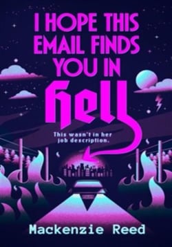 I Hope This Email Finds You in Hell : A chaotic and spicy paranormal romance, perfect for fans of BRIDE and ASSISTANT TO THE VILLAIN
