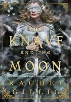 The Knave and the Moon : The spellbinding sequel to The Knight and the Moth from multi-million-copy bestseller Rachel Gillig