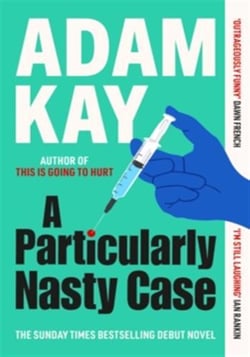 A Particularly Nasty Case : The 'outrageously funny' debut thriller, from the author of This is Going to Hurt