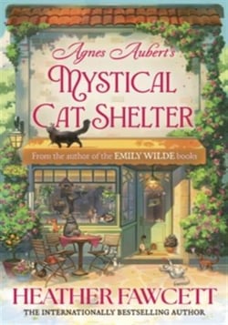 Agnes Aubert's Mystical Cat Shelter : FROM THE BESTSELLING AUTHOR OF THE EMILY WILDE BOOKS