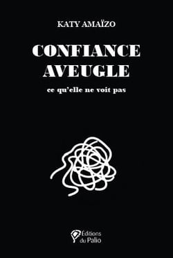 Confiance aveugle : Ce qu'elle ne voit pas