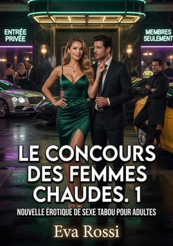 Le Concours des Femmes Chaudes. 1 : Nouvelle Érotique de Sexe Tabou pour Adultes