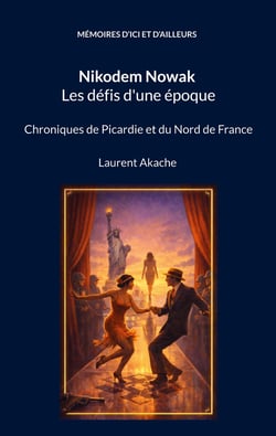 Nikodem Nowak Les défis d'une époque : Chroniques de Picardie et du Nord de France