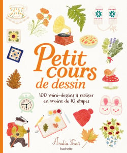 Petit cours de dessin : 100 mini-dessins à réaliser en moins de 10 étapes