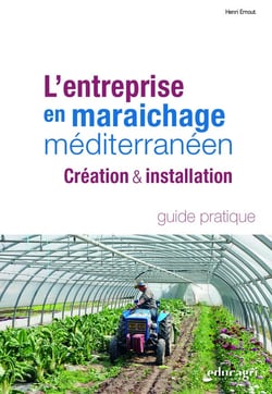 L'entreprise en maraichage méditérranéen : Création et installation