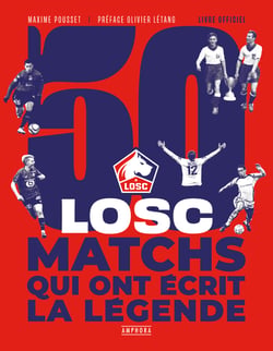 LOSC - 50 matchs qui ont écrit la légende : Expertise