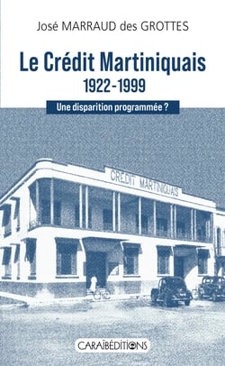 Le crédit martiniquais 1922-1999 : Une disparition programmée ?