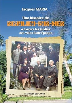 UNE HISTOIRE DE BEAULIEU-SUR-MER : A travers les jardins des villas Belle époque