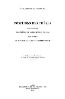 Positions des thèses 2026 : Positions des thèses des élèves de la promotion de 2026 pour obtenir le diplôme d'archiviste paléographe