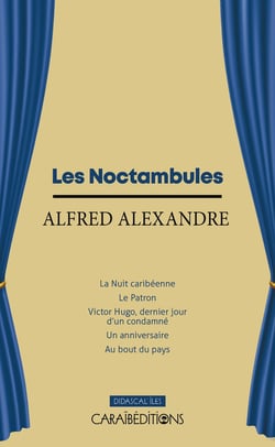 Les noctambules : La nuit caribéenne - le patron - Victor Hugo, dernier jour d'un condamné - un anniversaire