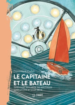 Le Capitaine et le bateau : Parcours au large de multiples opérations et d'un rêve