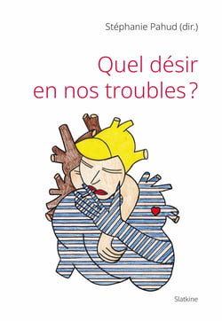 Quel désir en nos troubles ?