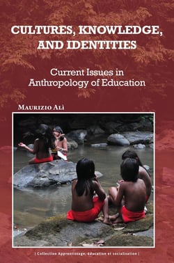 Cultures, Knowledge and Identities : Current Issues in Anthropology of Education