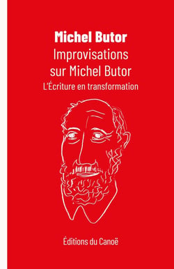 Improvisations sur Michel Butor : L'Écriture en transformation