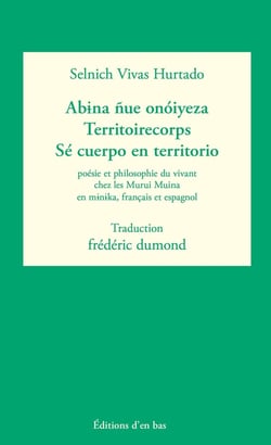 Abina ñue on?´iyeza / Territoirecorps / Sé cuerpo en territorio : poésie et philosophie du vivant chez les Murui Muina