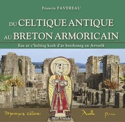 Du celtique antique au breton armoricain / Eus ar c'heltieg kozh d'ar brezhoneg en Arvorik