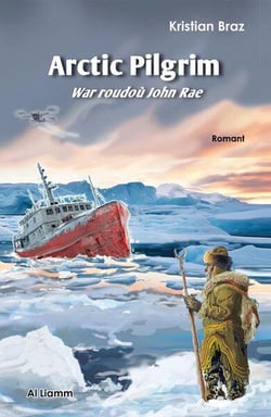 Arctic Pilgrim : War roudoù John Rae