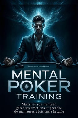 Mental Poker Training : Maîtriser son mindset, gérer ses émotions et prendre de meilleures décisions à la table