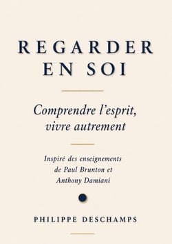 REGARDER EN SOI : Comprendre l'esprit, vivre autrement