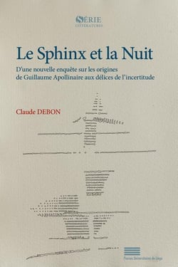 Le sphinx et la nuit : D'une nouvelle enquête sur les origines de Guillaume Apollinaire aux délices