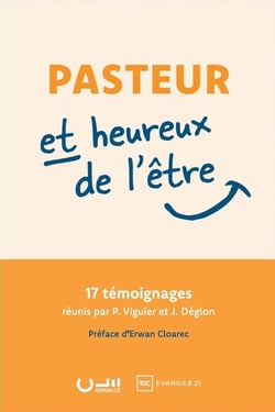 Pasteur et heureux de l'être : 17 témoignages réunis par P. Viguier et J. Déglon