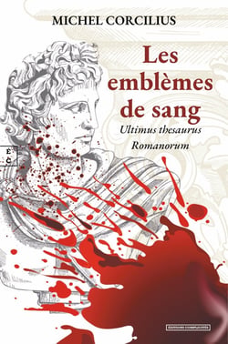 Les emblemes de sang : Ultimus thesaurus romanorum