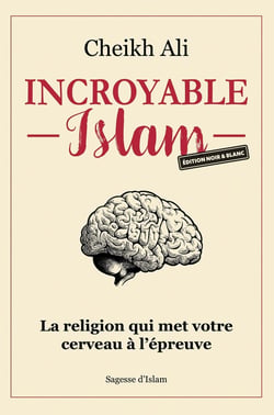 Incroyable Islam : La religion qui met votre cerveau à l'épreuve