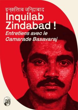 Inquilab zindabab ! - entretiens avec le camarade basavaraj