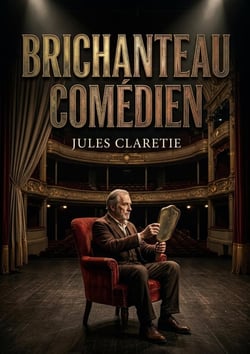 Brichanteau comédien : Les coulisses du théâtre et les aléas de la vie d'artiste dans un roman de Jules Claretie