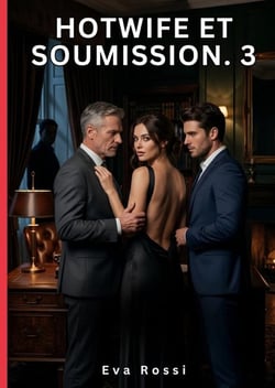 Hotwife et Soumission. 3 : Nouvelle Érotique de Sexe Tabou pour Adultes