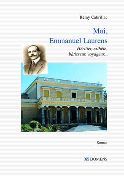 Moi, Emmanuel Laurens : Héritier, esthète, bâtisseur, voyageur...