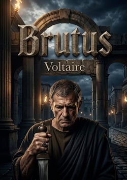 Brutus : Un drame républicain inspiré par un séjour de Voltaire en Angleterre et remanié pour la scène française
