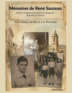Mémoires de René Sauzeau : Tome 0 : Fragments d'enfance et de guerre (extraits du Tome 1)