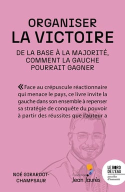 Organiser la victoire - de la base à la majorité, comment la gauche pourrait gagner