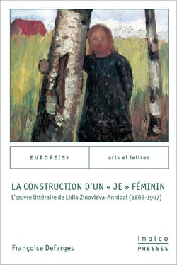 La construction d'un « je » féminin : L'oeuvre littéraire de Lidia Zinoviéva-Annibal (1866-1907)