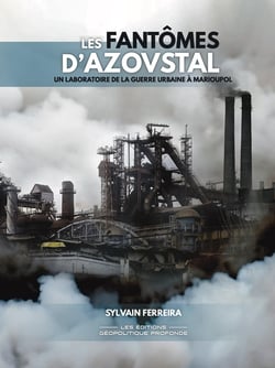 Les fantômes d'Azovstal : Un laboratoire de la guerre urbaine à Marioupol