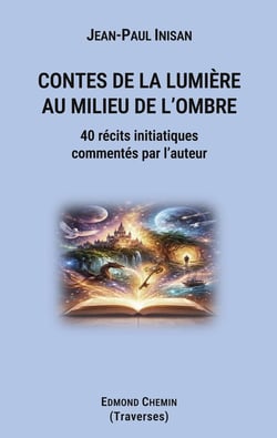 Contes de la lumière au milieu de l'ombre : 40 récits initiatiques commentés par l'auteur