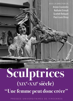 Sculptrices (XIXe-XXIe siècle) : « Une femme peut donc créer »