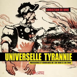 Universelle tyrannie : Massacres et génocides de l'an 1000 à l'an 2000