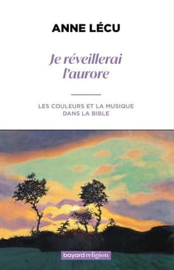 Je réveillerai l'aurore : Les couleurs et la musique dans la bible
