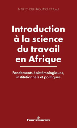 Introduction à la science du travail en Afrique : Fondements épistémologiques, institutionnels et politiques