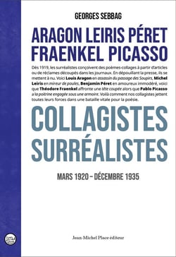 Aragon Leiris Péret Fraenkel Picasso : Collagistes surréalistes