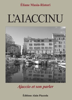 L'ajaccinu : Ajaccio et son parler