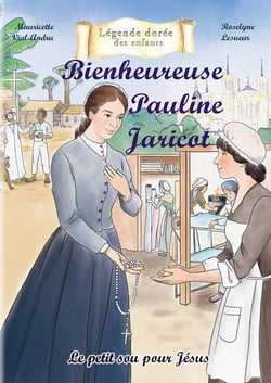 Bienheureuse Pauline Jaricot : Le petit sou pour Jésus