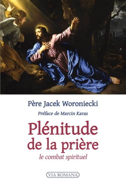 La plénitude de la prière : Le combat spirituel